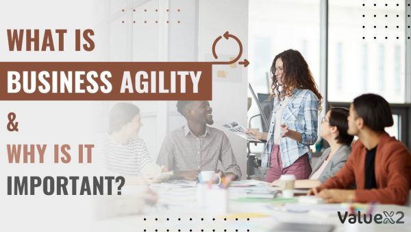 Business Agility: What Is It And Why Is It Important?