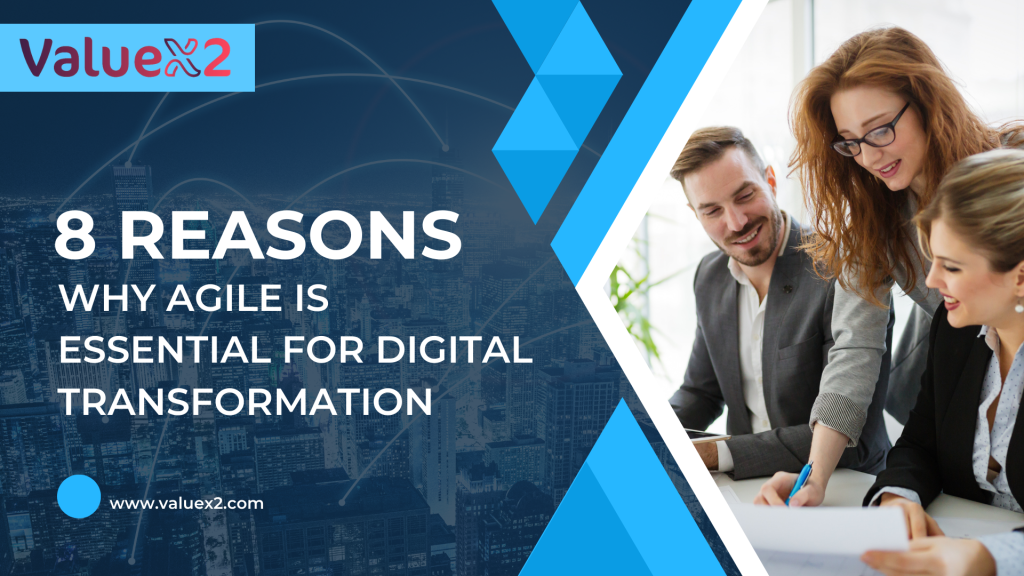 8 Reasons Why Agile Is Essential for Digital Transformation