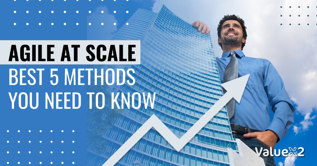 Agile at Scale: Best 5 Methods You Need to Know