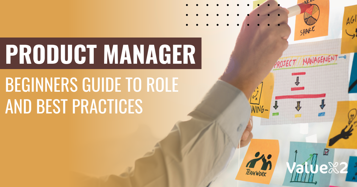 Product Manager: Beginners Guide To Role and Best Practices