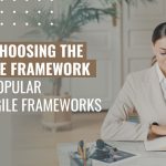 Guide To Choosing The Right Agile Framework From The Popular 6 Scaled Agile Frameworks