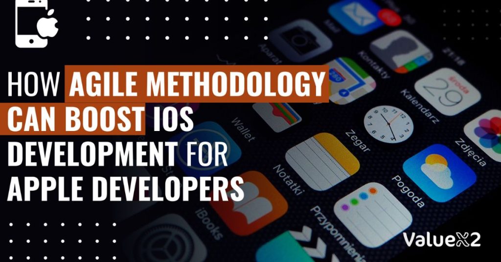 How Agile Methodology Can Boost iOS Development for Apple Developers