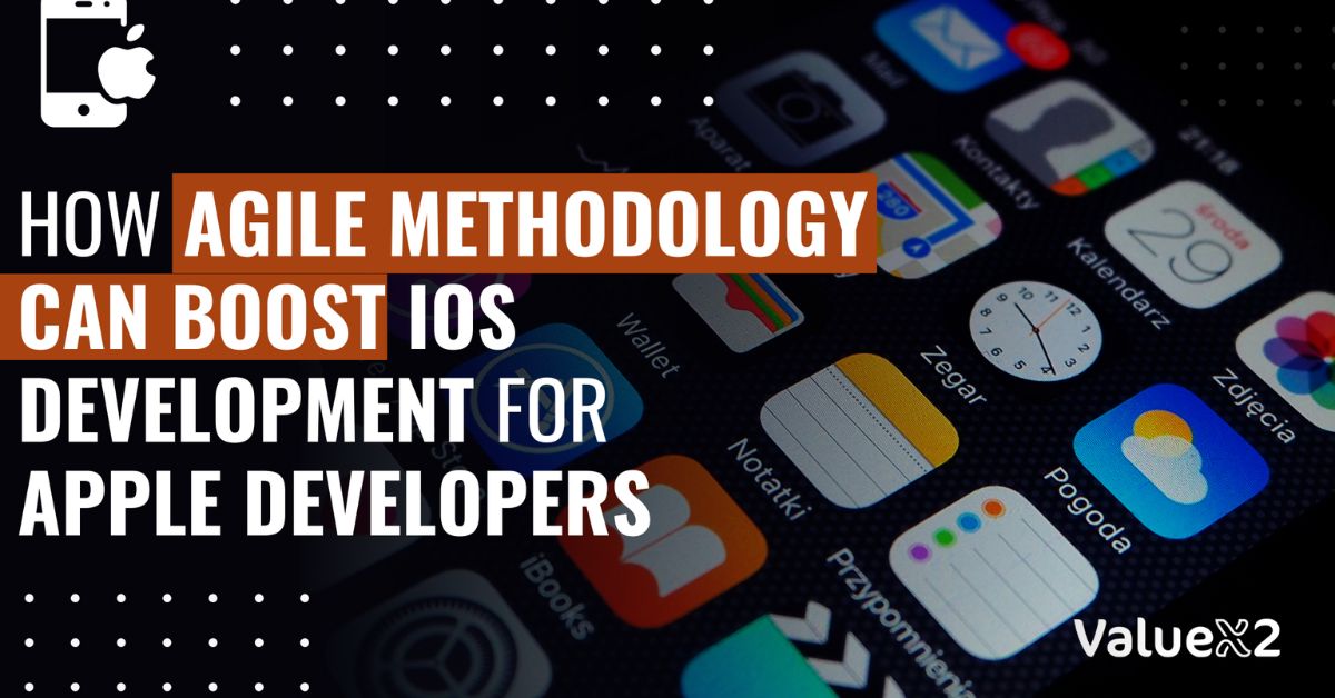 How Agile Methodology Can Boost iOS Development for Apple Developers 