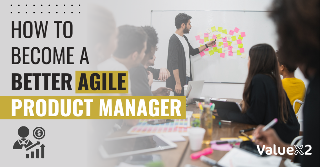 How to become a better agile product manager