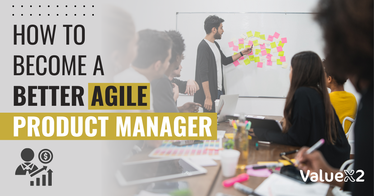 How to Become A Better Agile Product Manager? 