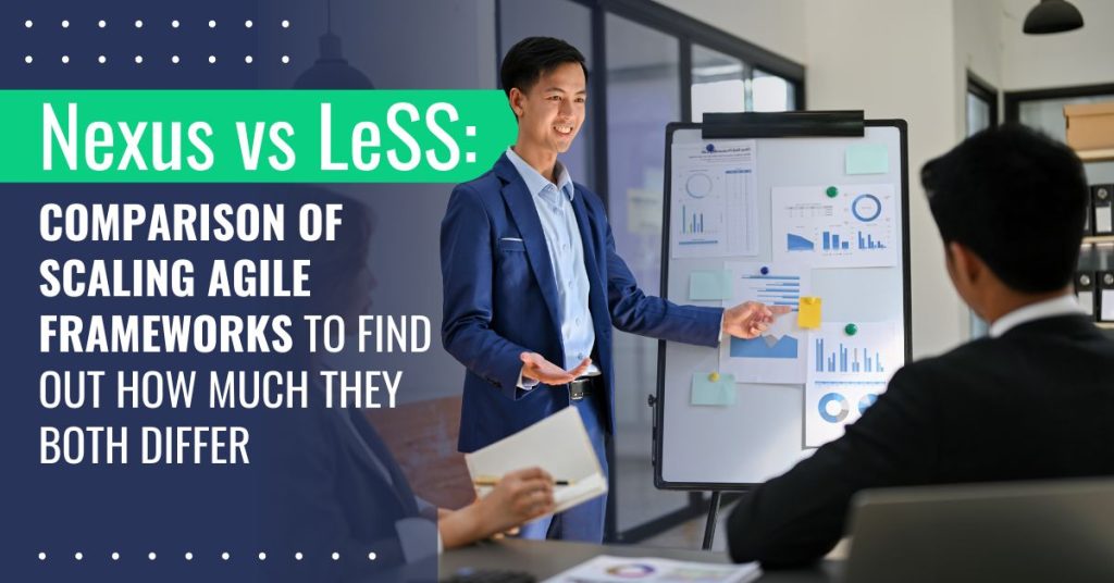 Nexus vs Less- Comparison of Scaling Agile Frameworks to Find Out How Much They Both Differ