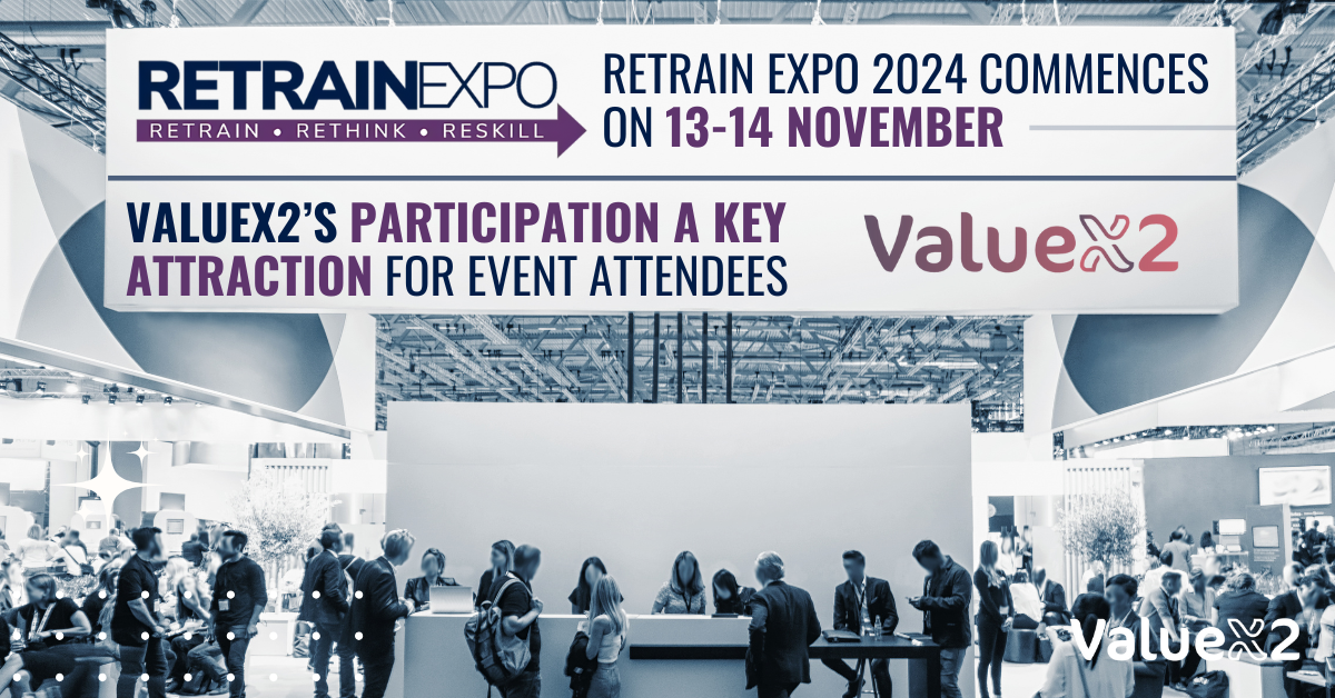 Retrain Expo 2024 To Kick Off: ValueX2’s Insights and Learnings Will Await Participants 