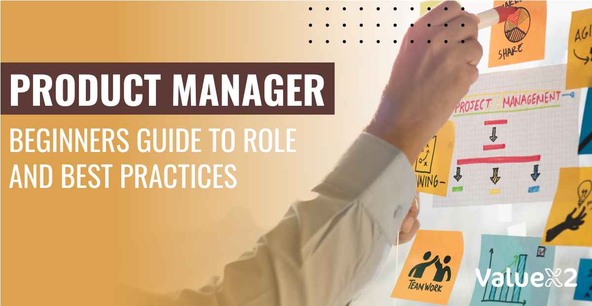 Product Manager: Beginners Guide To Role and Best Practices 