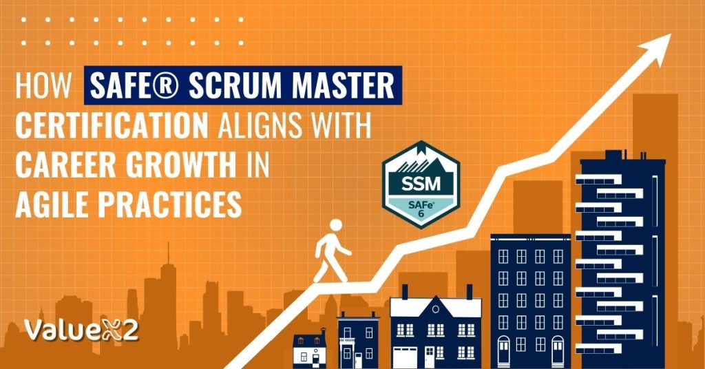 How SAFe® Scrum Master Certification Aligns with Career Growth in Agile Practices