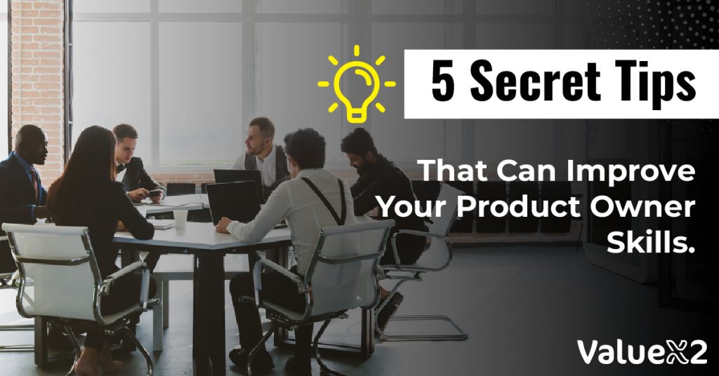 5 Secret Tips to Improve your Product Owner Skills