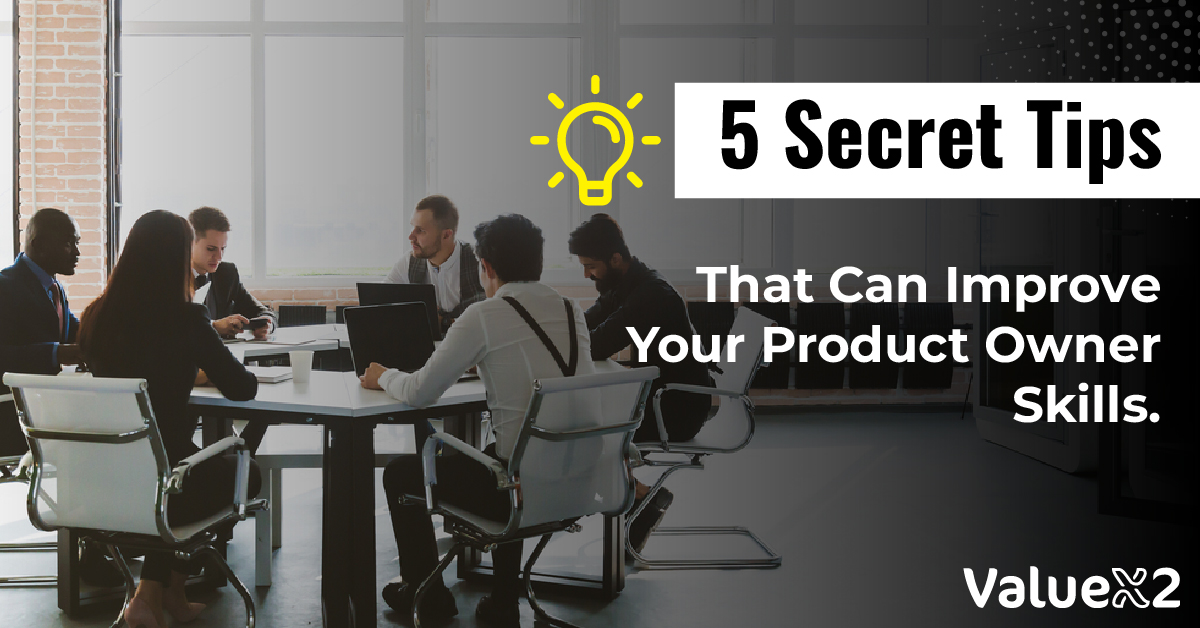 5 Secret Tips That Can Improve Your Product Owner Skills in 2025 