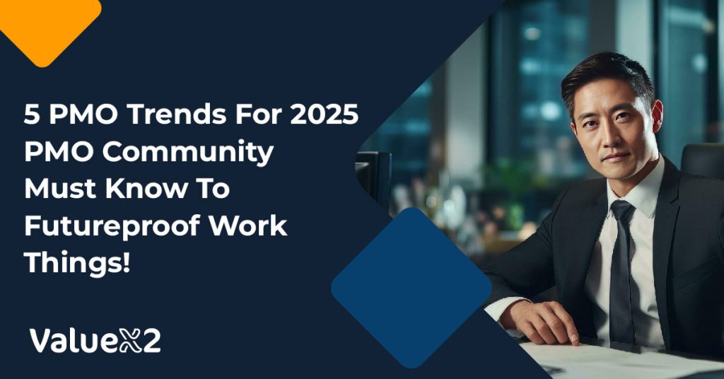 5 PMO Trends For 2025 PMO Community Must Know To Futureproof Work Things