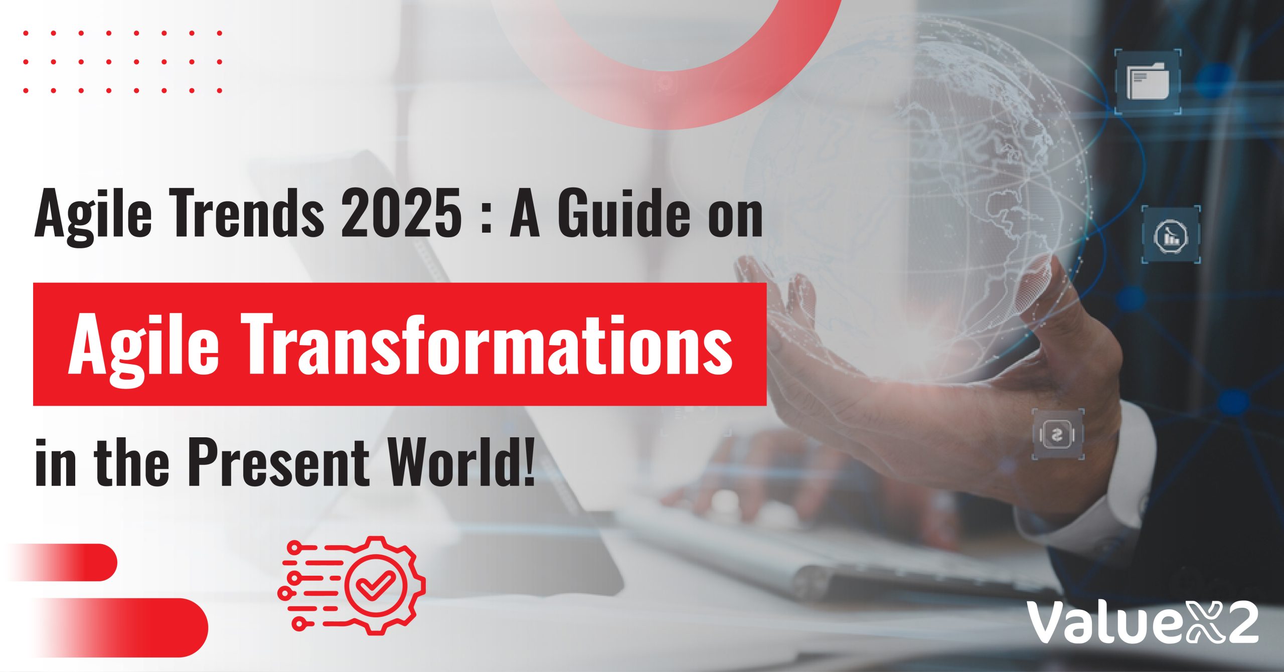 Agile Trends 2025: A Guide on Agile Transformations in the Present World! 