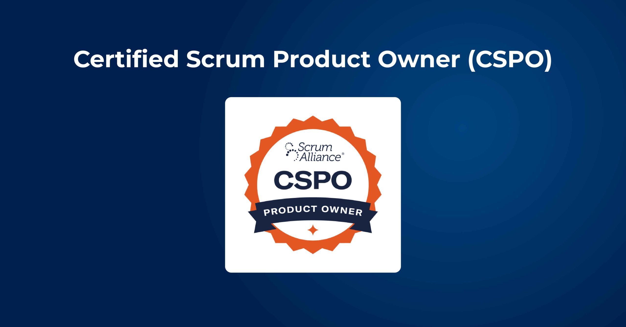 Best certifications to become a certified product owner in 2025_Certified Scrum Product Owner (CSPO)