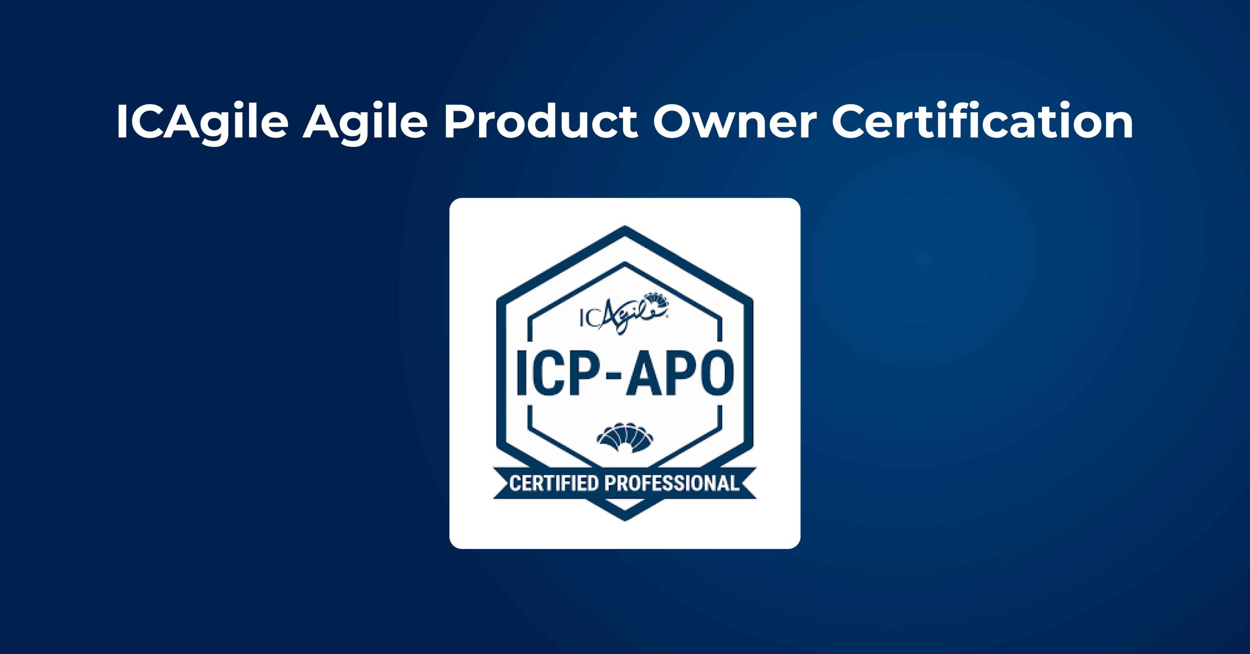 Best certifications to become a certified product owner in 2025_ICAgile Agile Product Owner Certification