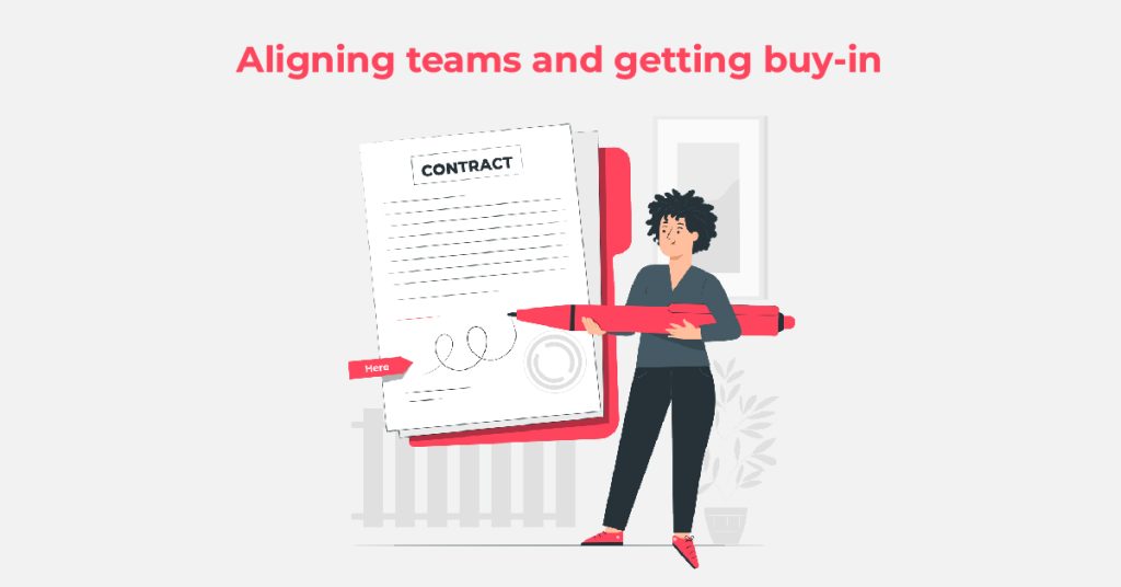 Aligning teams and getting buy-in 