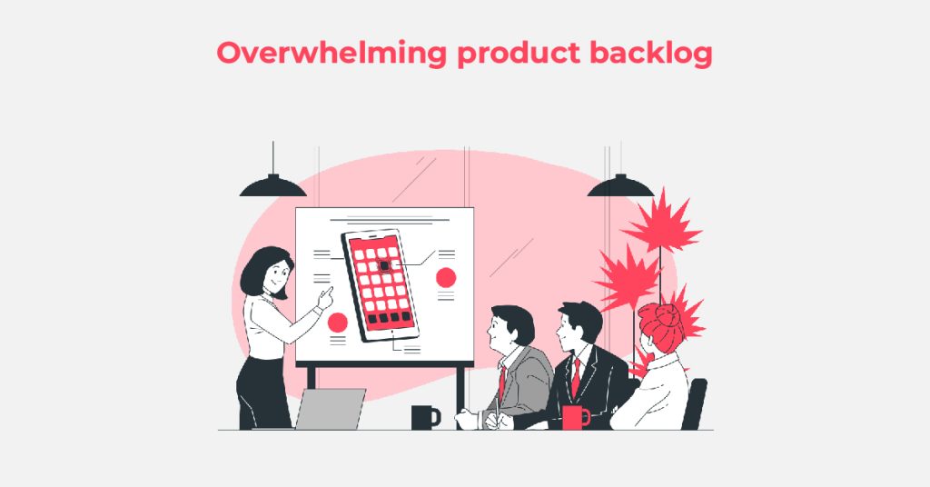 Overwhelming product backlog 